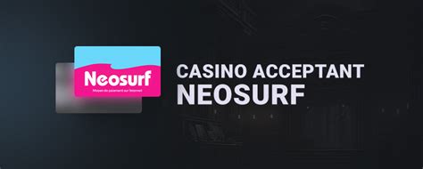 casino en ligne acceptant neosurf